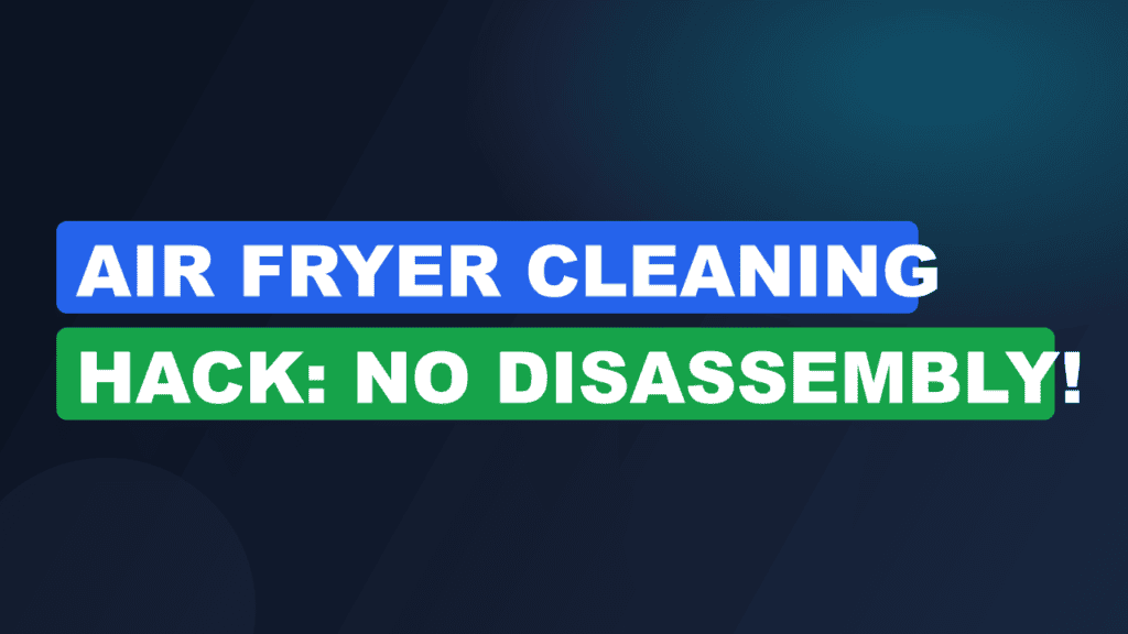 Air Fryer Cleaning Hack: No Disassembly!