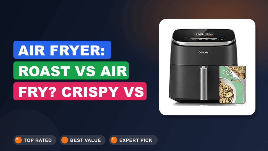 Air Fryer: Roast vs Air Fry? Crispy vs Juicy