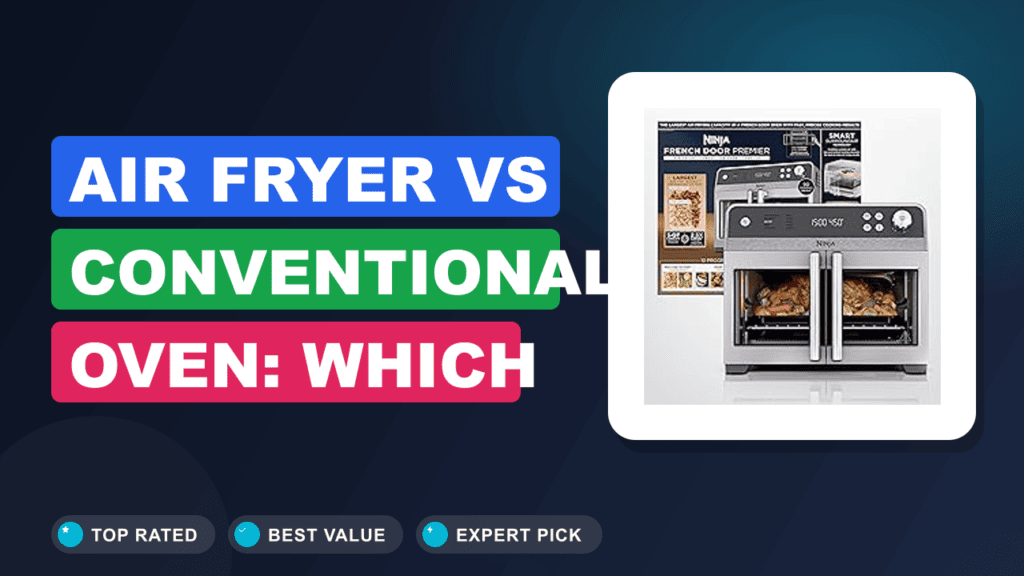 Air Fryer vs Conventional Oven: Which One Is Better For You?