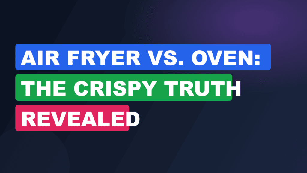 Air Fryer vs. Oven: The Crispy Truth Revealed
