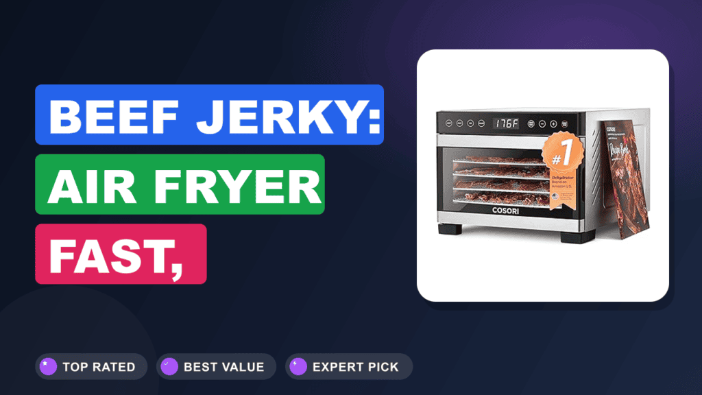 Beef Jerky: Air Fryer Fast, Dehydrator Best?