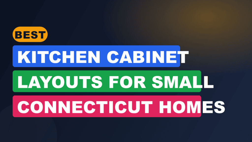 Best Kitchen Cabinet Layouts for Small Connecticut Homes