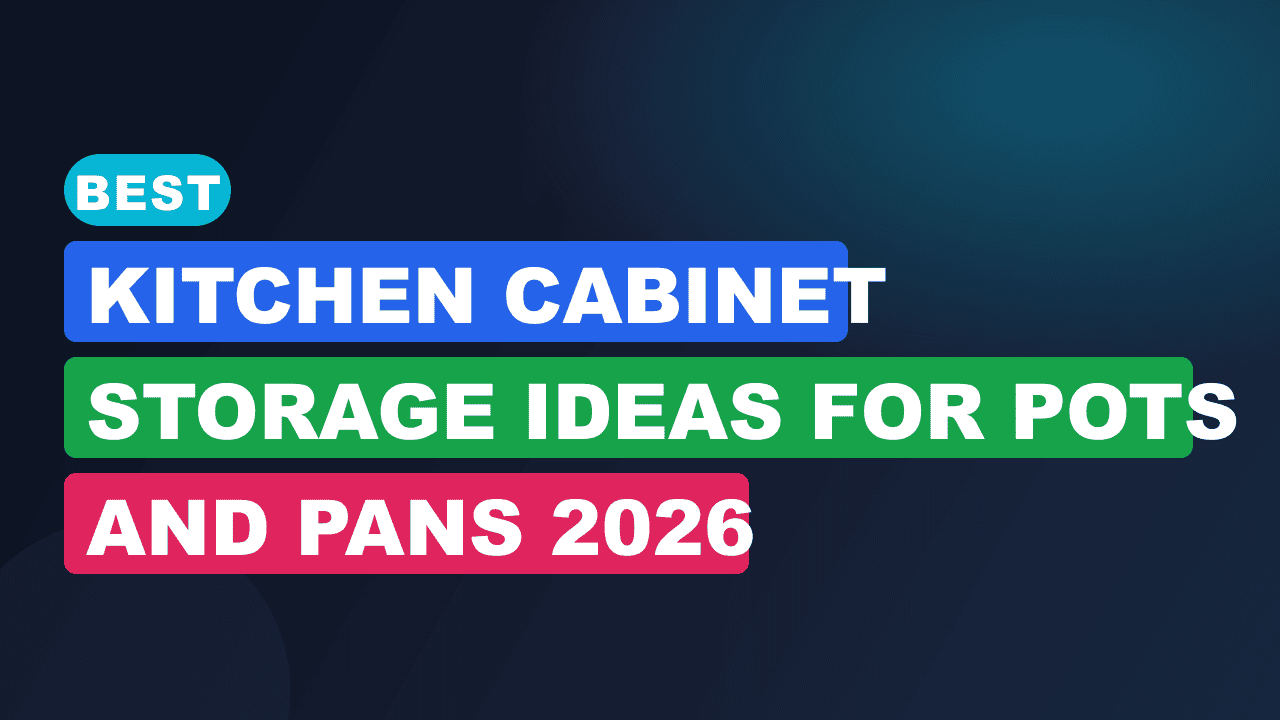 Best Kitchen Cabinet Storage Ideas for Pots and Pans 2026