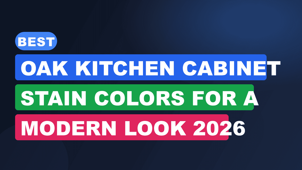 Best Oak Kitchen Cabinet Stain Colors for a Modern Look 2026