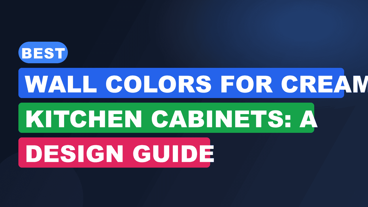 Best Wall Colors for Cream Kitchen Cabinets: A Design Guide