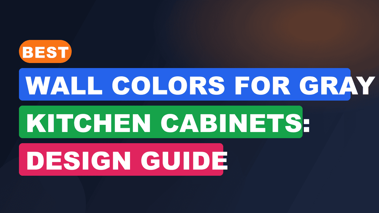 Best Wall Colors for Gray Kitchen Cabinets: Design Guide