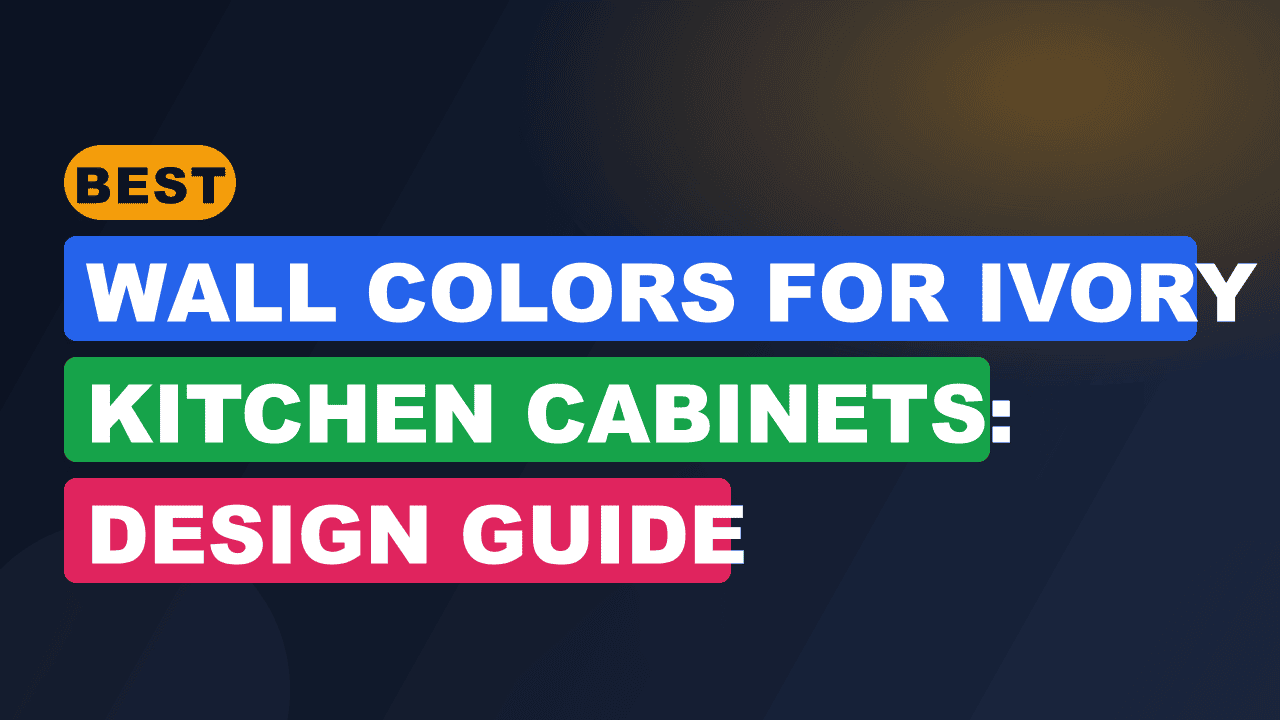 Best Wall Colors for Ivory Kitchen Cabinets: Design Guide