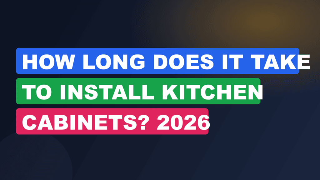 How Long Does It Take to Install Kitchen Cabinets? 2026