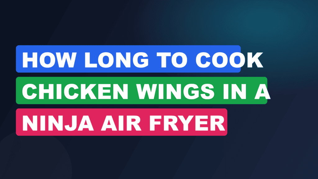 How Long to Cook Chicken Wings in a Ninja Air Fryer