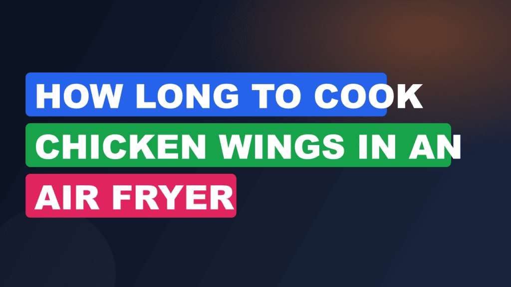 How Long to Cook Chicken Wings in an Air Fryer