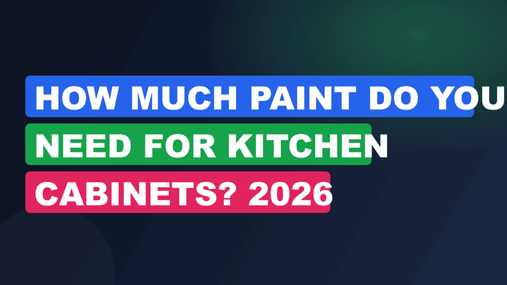 How Much Paint Do You Need for Kitchen Cabinets? 2026