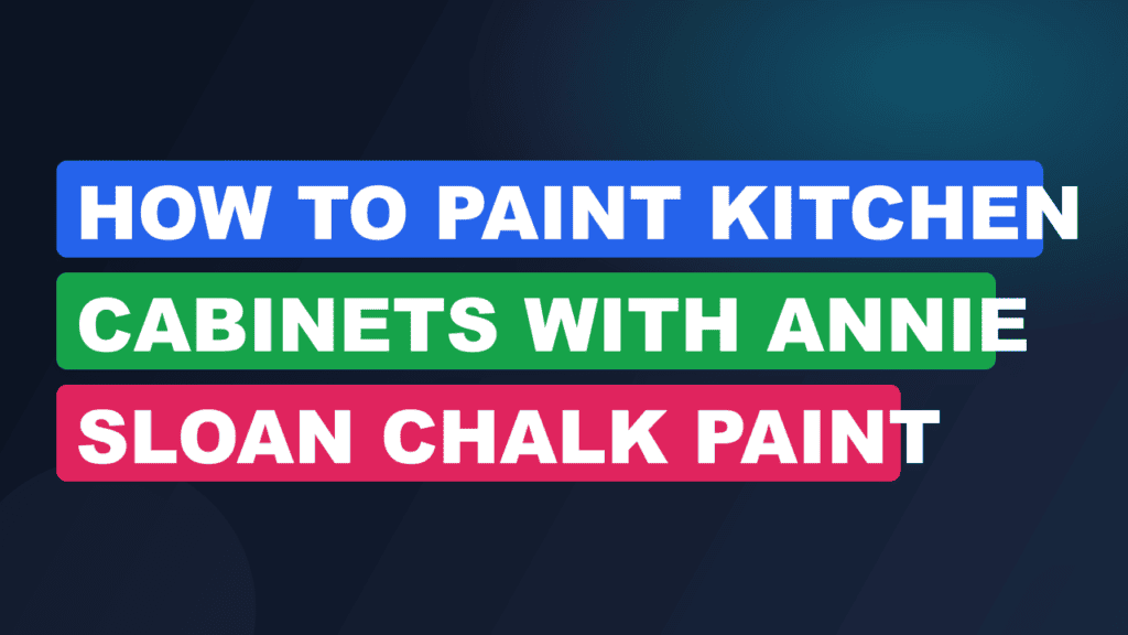 How to Paint Kitchen Cabinets with Annie Sloan Chalk Paint