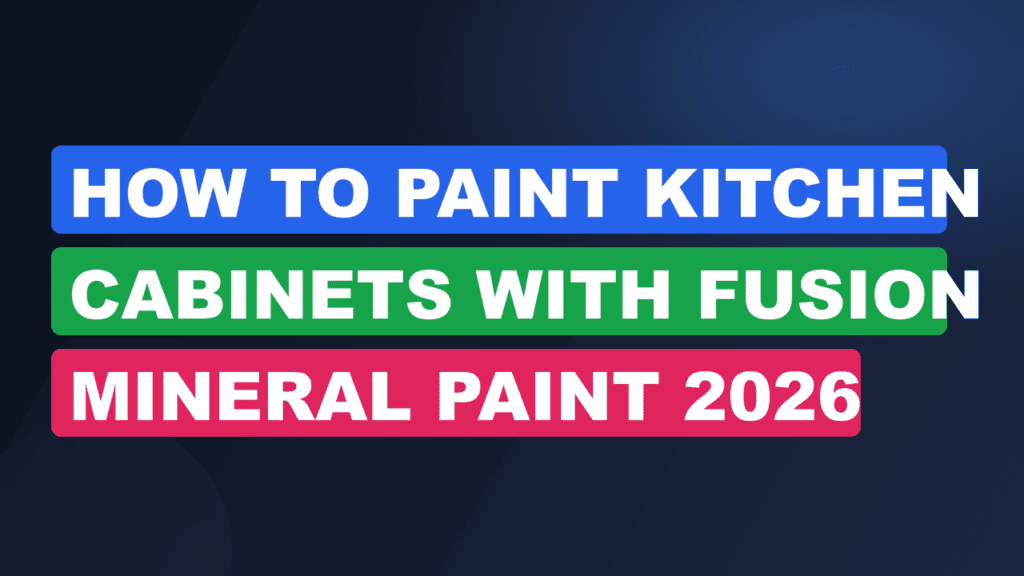 How to Paint Kitchen Cabinets with Fusion Mineral Paint 2026
