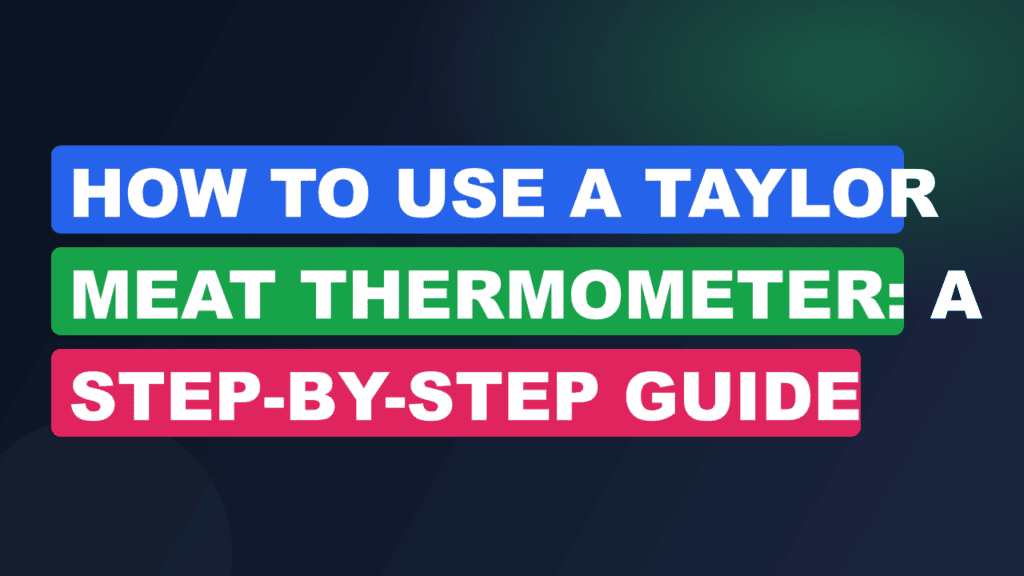 How to Use a Taylor Meat Thermometer