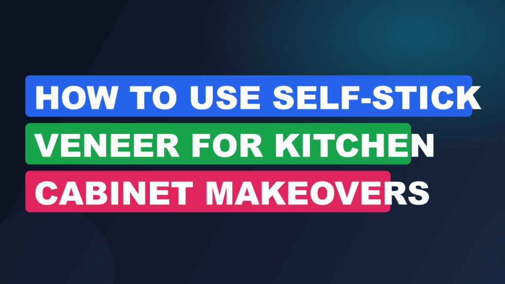 How to Use Self-Stick Veneer for Kitchen Cabinet Makeovers