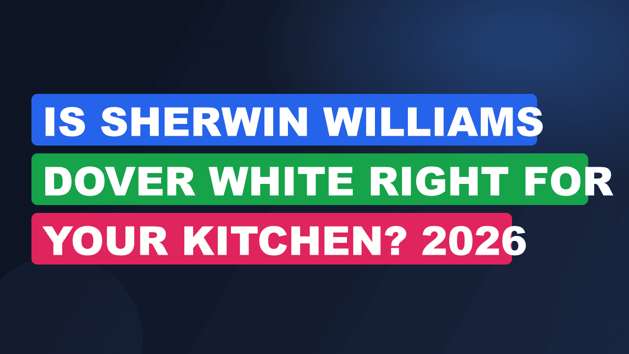Is Sherwin Williams Dover White Right for Your Kitchen? 2026