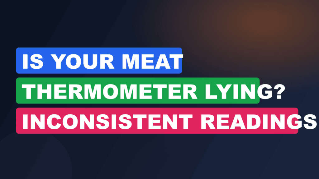 Is Your Meat Thermometer Lying? Inconsistent Readings