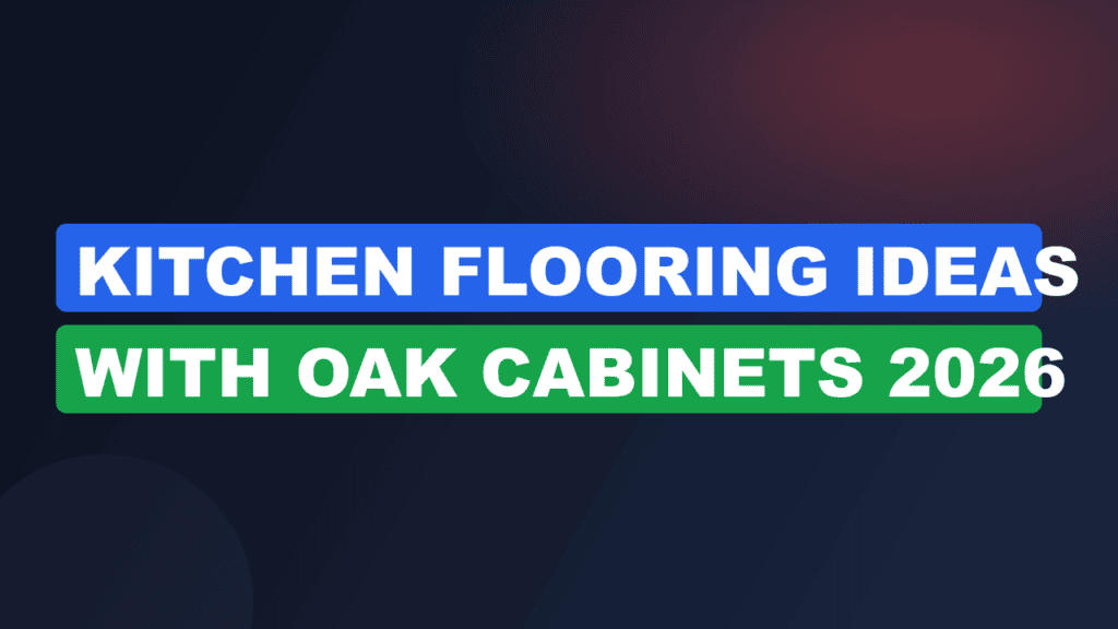 kitchen flooring ideas with oak cabinets 2026