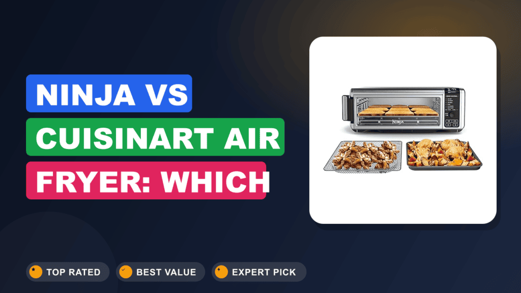 Ninja vs Cuisinart Air Fryer: Which Should You Buy?