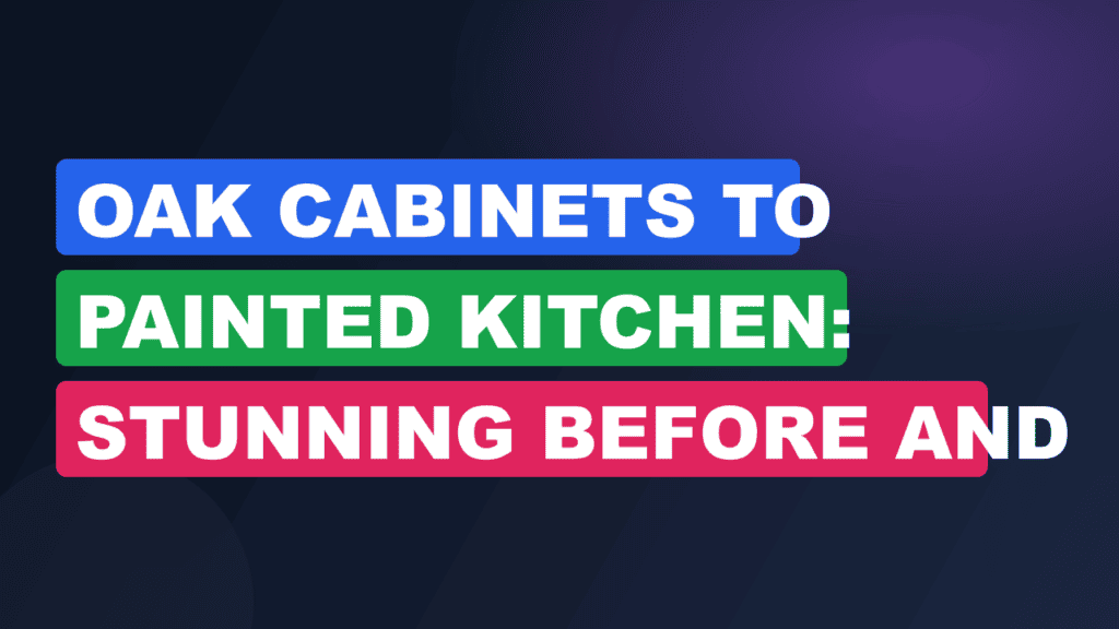 Oak Cabinets to Painted Kitchen: Stunning Before and Afters