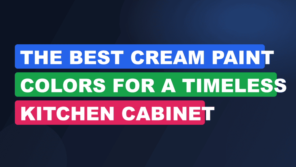 The Best Cream Paint Colors for a Timeless Kitchen Cabinet
