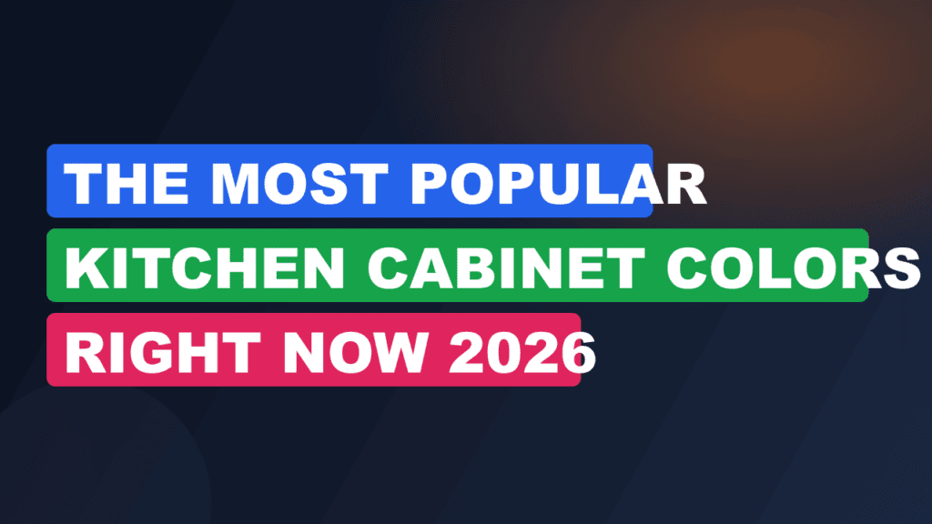 The Most Popular Kitchen Cabinet Colors Right Now 2026