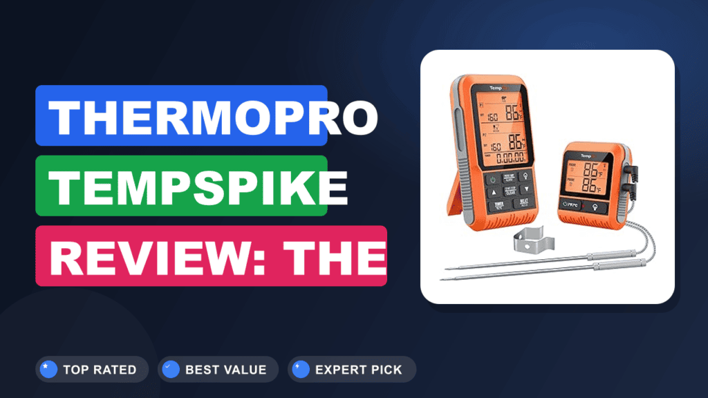 ThermoPro TempSpike Review: The 1000ft Wireless Meat Probe