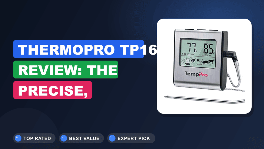 ThermoPro TP16 Review: The Precise, Easy-to-Use Meat Monitor