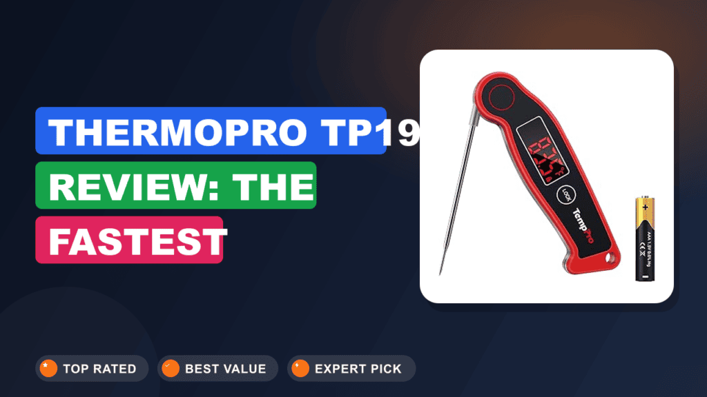 ThermoPro TP19 Review: The Fastest Waterproof Meat