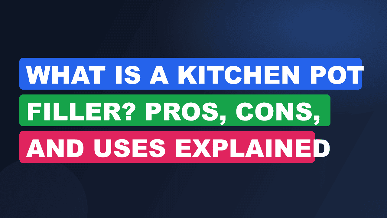 What Is a Kitchen Pot Filler? Pros, Cons, and Uses Explained