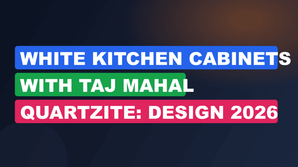 White Kitchen Cabinets with Taj Mahal Quartzite: Design 2026