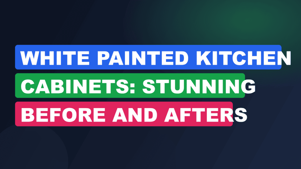 White Painted Kitchen Cabinets: Stunning Before and Afters