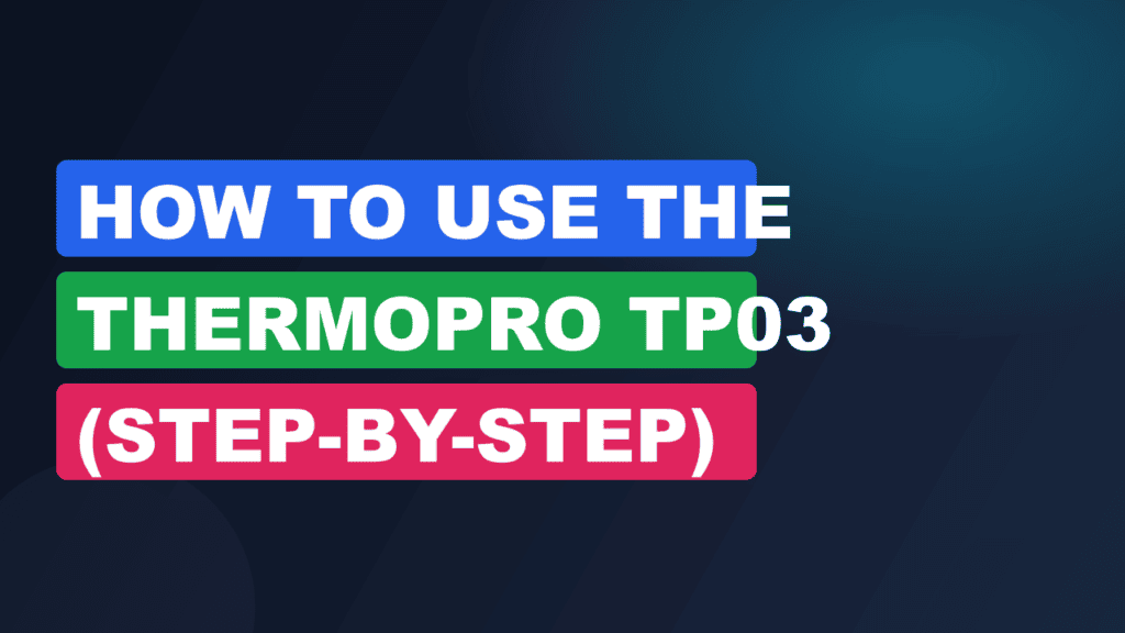 How to Use the ThermoPro TP03 (Step-by-Step)
