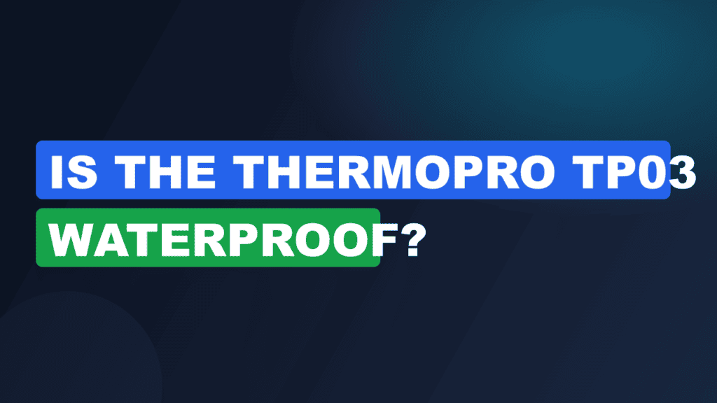 Is the ThermoPro TP03 Waterproof?