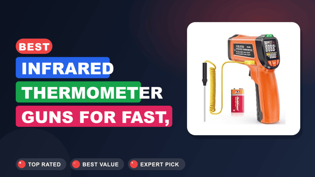Best Infrared Thermometer Guns for Fast, Accurate Readings
