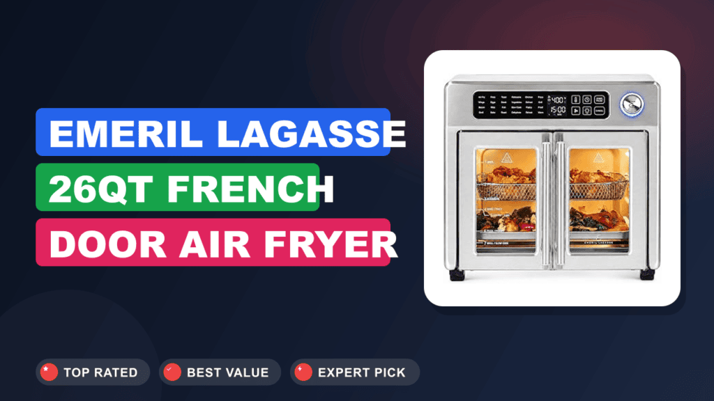 Emeril Lagasse 26QT French Door Air Fryer Toaster: Worth It?