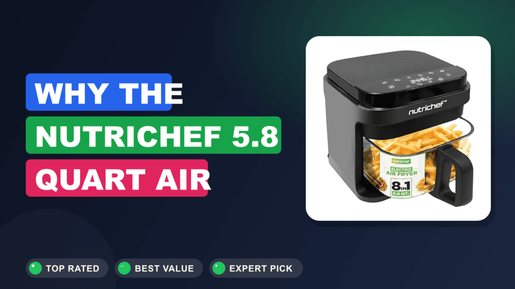 Why the Nutrichef 5.8 Quart Air Fryer Will Change Your 2026