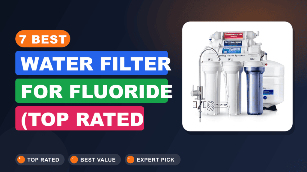 7 Best Water Filter for Fluoride (top Rated Systems)