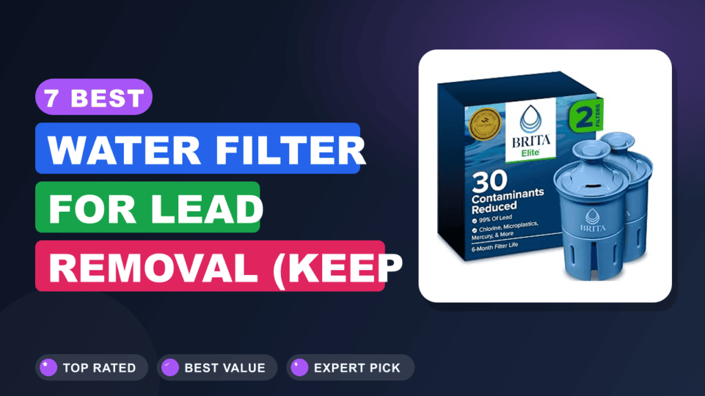 7 Best Water Filter for Lead Removal (keep Kids Safe)
