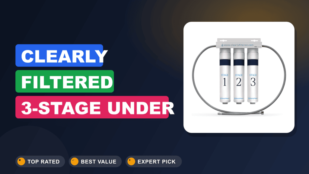Clearly Filtered 3-Stage Under Sink System: Worth It?