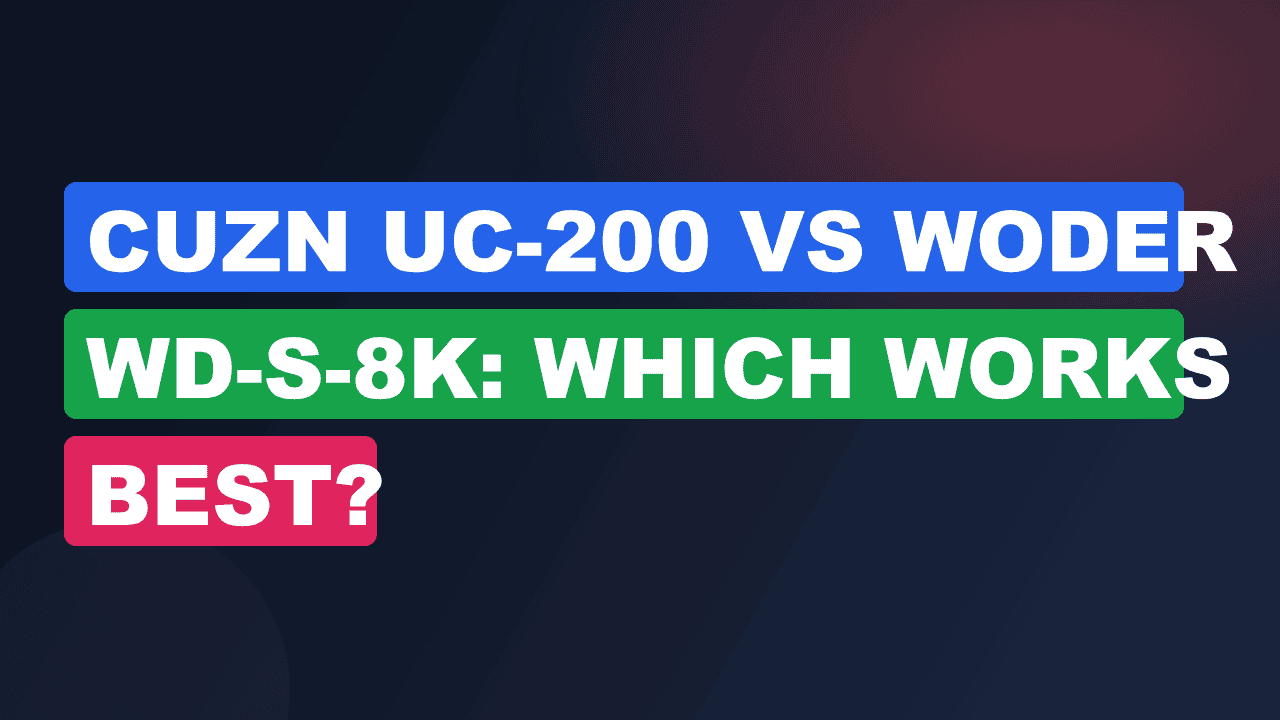 CuZn UC-200 vs Woder WD-S-8K: Which Works Best?