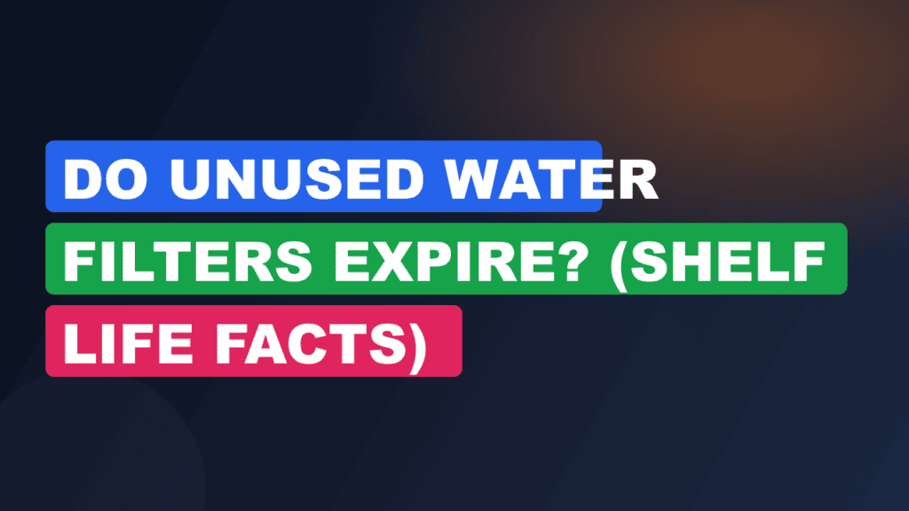 Do Unused Water Filters Expire? (Shelf Life Facts)
