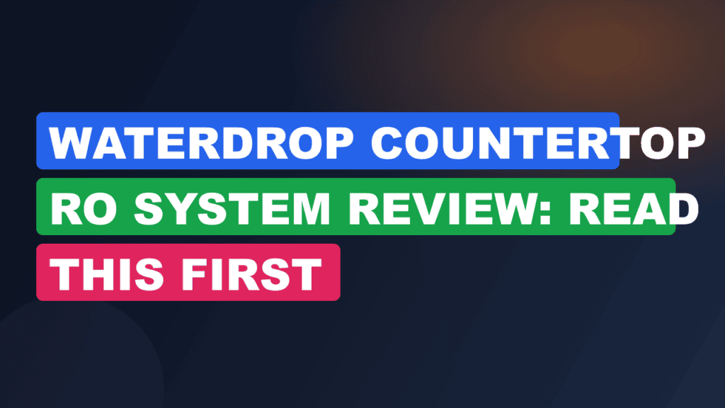Waterdrop Countertop RO System Review: Read This First