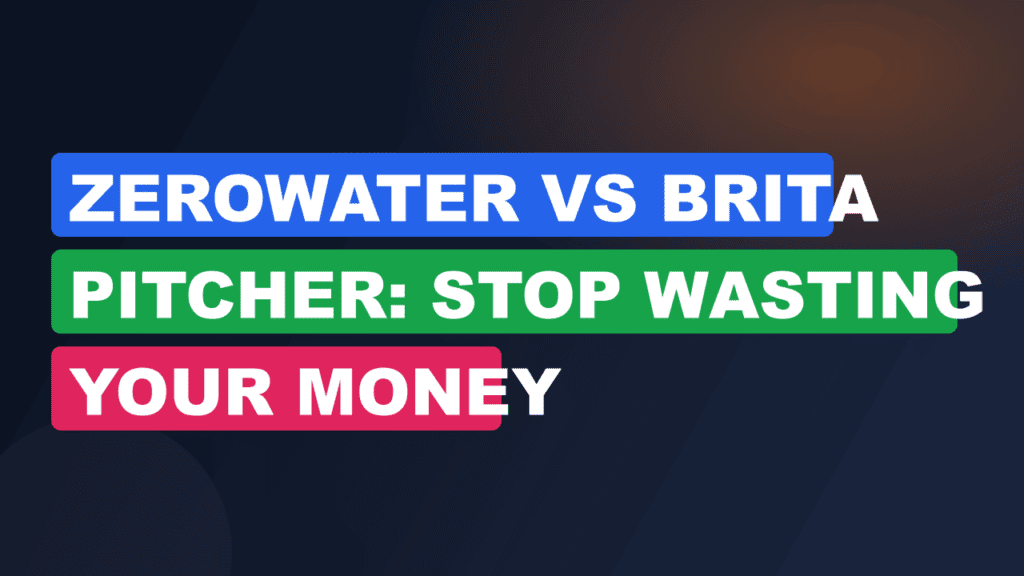 ZeroWater VS Brita Pitcher: Stop Wasting Your Money